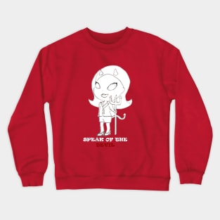 speak of the devil Crewneck Sweatshirt